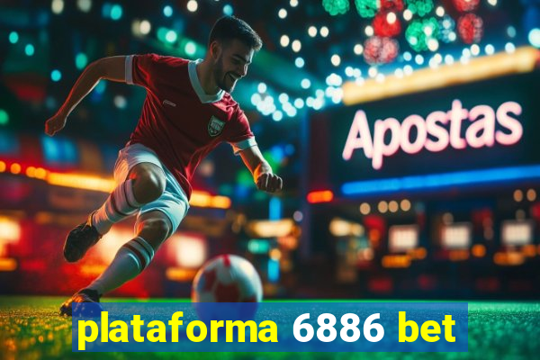 plataforma 6886 bet